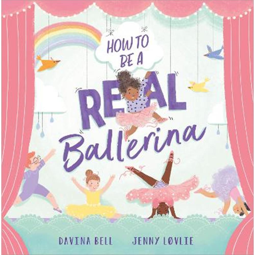 How to be a Real Ballerina (Paperback) - Davina Bell